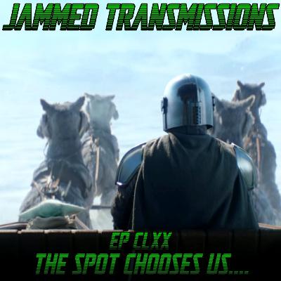 Episode CLXX - The Spot Chooses Us....