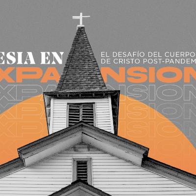 "Iglesia en Expansión" El Desafío del Cuerpo de Cristo Post-Pandemia: Éfeso