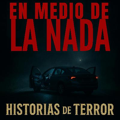 4 Historias Aterradoras del Medio de la Nada que Te Dejarán Temblando