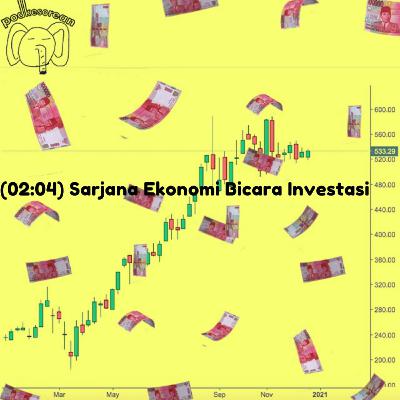 02:04 Sarjana Ekonomi Bicara Investasi 02:04 Sarjana Ekonomi Bicara Investasi