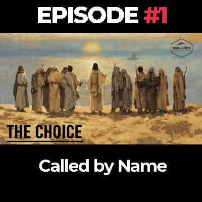 The Choice Ep. 1: Called by Name