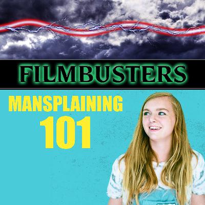 Mansplaining 101 (Our Favourite Films From a Female Perspective)