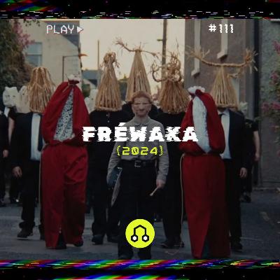 #111 Fréwaka