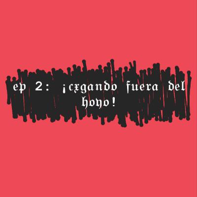 EP 2: ¡CXGANDO FUERA DEL HOYO! EP 2: ¡CXGANDO FUERA DEL HOYO!