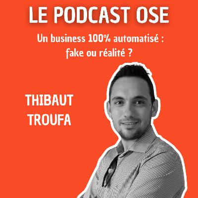 DUO #2 :  Un business  100% automatisé : fake ou réalité ?  avec Thibaut Troufa