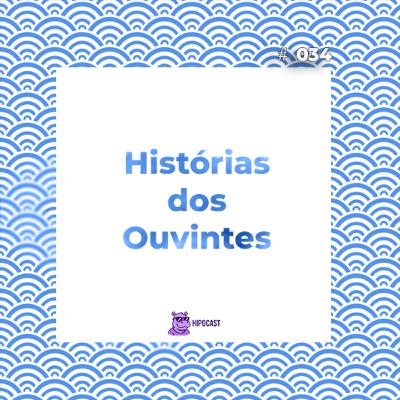 Hipocast #34 - Histórias dos ouvintes Hipocast #34 - Histórias dos ouvintes