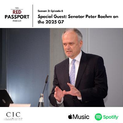 Special Guest Senator Peter Boehm on the 2025 G7