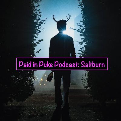 Paid in Puke S9E9: Saltburn