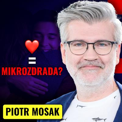 Kiedy serduszko pod zdjęciem staje się mikrozdradą? Piotr Mosak | Strategiczny Ruch #19