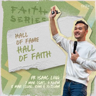 Faith Series: Hall of Fame Hall of Faith - Pr Isaac Ling Faith Series: Hall of Fame Hall of Faith - Pr Isaac Ling