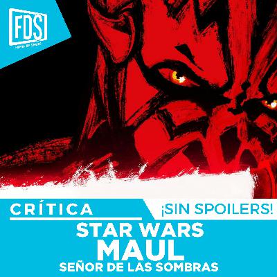 Crítica de 'STAR WARS: Maul - Señor de las Sombras'| Sin Spoilers | Disney+ Crítica de 'STAR WARS: Maul - Señor de las Sombras'| Sin Spoilers | Disney+