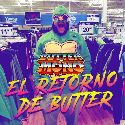 064: El Retorno de Butter 064: El Retorno de Butter