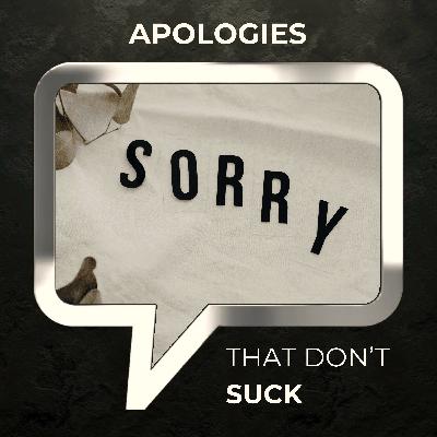Apologies That Don't Suck