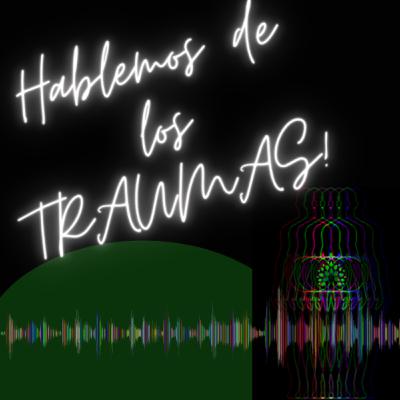 Hablemos de los TRAUMAS!!