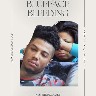 S11 Ep106: Blueface Bleeding