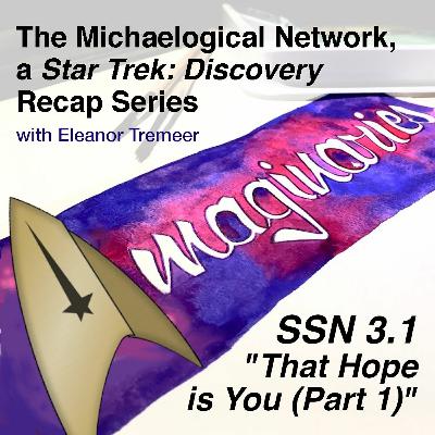 SSN3.1 - The Michaelogical Network, a STAR TREK DISCO Recap Series SSN3.1 - The Michaelogical Network, a STAR TREK DISCO Recap Series