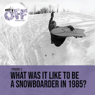 What was it like to be a snowboarder in 1985?