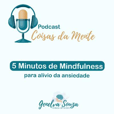5 Minutos de Mindfulness para o alívio da Ansiedade. 5 Minutos de Mindfulness para o alívio da Ansiedade.