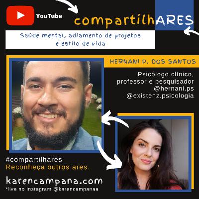 #007 CompartilhARES: Saúde mental, adiamento de projetos e estilo de vida com o psicólogo Hernani Pereira dos Santos #007 CompartilhARES: Saúde mental, adiamento de projetos e estilo de vida com o psicólogo Hernani Pereira dos Santos