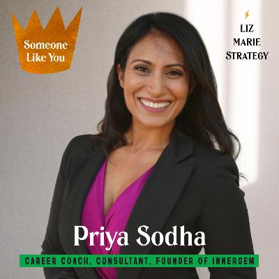 Priya Sodha on mindset, leadership, navigating your career as a woman of color and pushing back against the norms of her Indian culture.