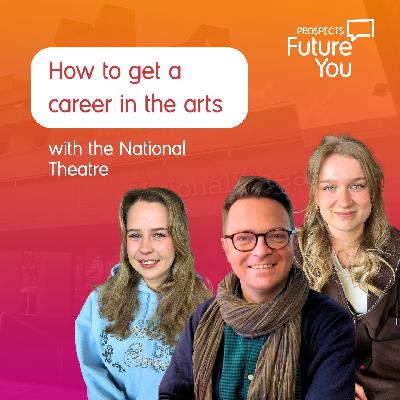 How to get a career in the arts | with the National Theatre