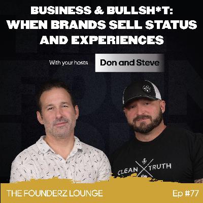 Business & Bullsh*t: When Brands Sell Status and Experiences (EP #77)
