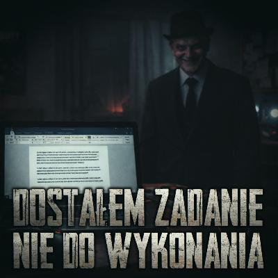 Dostałem zadanie nie do wykonania - CreepyPasta