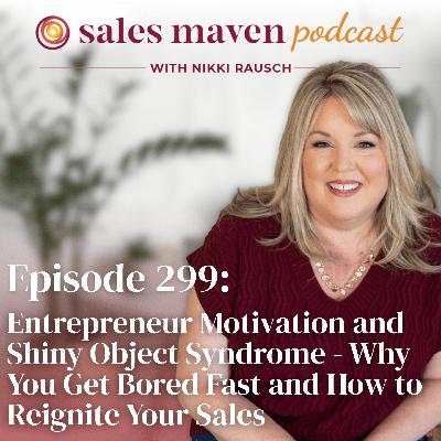 Entrepreneur Motivation and Shiny Object Syndrome - Why You Get Bored Fast and How to Reignite Your Sales