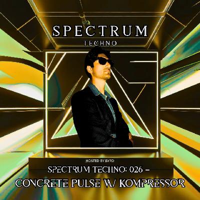 Spectrum Radio Episode 26 —Concrete Pulse w/ Kompressor (SD) Spectrum Radio Episode 26 —Concrete Pulse w/ Kompressor (SD)