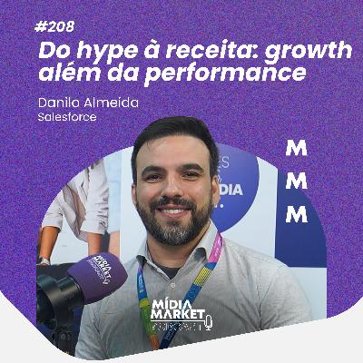 #208 Do hype à receita: growth além da performance com Danilo Almeida da Salesforce