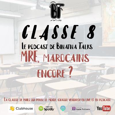 Classe8 #3 - MRE, Marocains encore ?