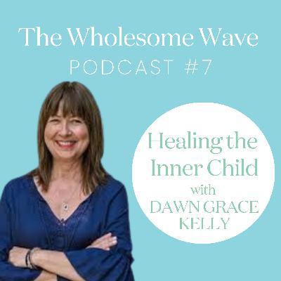 Healing the Inner Child - Reclaiming Intuition through Inner Child Regression with Dawn Grace Kelly