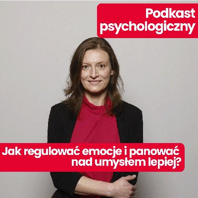 Podkast psychologiczny: jak poprawić pracę mózgu? Regulacja emocji i świadomość - wyjaśnia dr Alicja Puścian Podkast psychologiczny: jak poprawić pracę mózgu? Regulacja emocji i świadomość - wyjaśnia dr Alicja Puścian