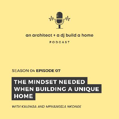 S04 Ep07 - The Mindset Needed When Building A Unique Home S04 Ep07 - The Mindset Needed When Building A Unique Home