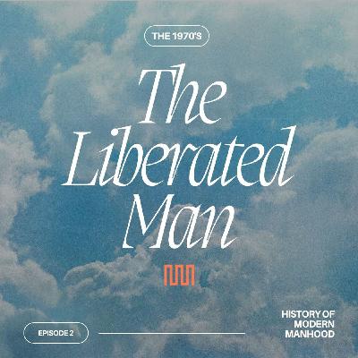 Episode 2 - The Liberated Man - 1970's and Men's Lib