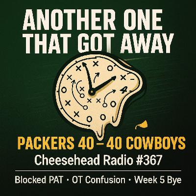 Packers Tie Cowboys in 40–40 Shootout: LaFleur Under Fire | Cheesehead Radio #367