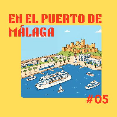 Immersive Spanish, Season 5, Episode 5 - The Port of Malaga (El puerto de Málaga)