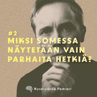 Miksi somessa näytetään vain parhaita hetkiä? #2 Miksi somessa näytetään vain parhaita hetkiä? #2