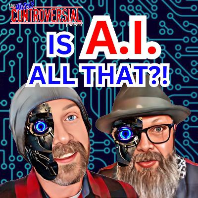 S4E14: Is A.I. All That?