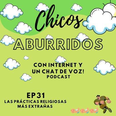 Ep31 - ¿Saltar sobre niños o comerse a tu abuelo? LAS PRÁCTICAS RELIGIOSAS MÁS EXTRAÑAS