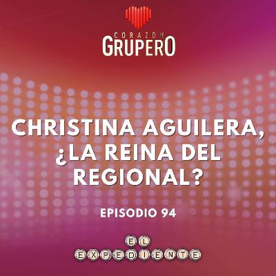Episodio 94: Christina Aguilera, ¿la reina del regional? 💅🏼
