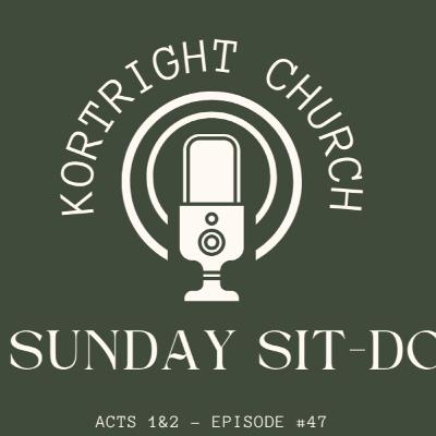 The Sunday Sitdown (Acts 1&2) - Episode 47