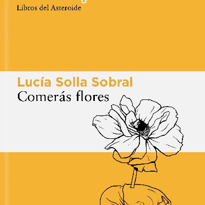 La biblioteca |  Cuando leas a Lucía Solla Sobral 'Comerás flores' La biblioteca |  Cuando leas a Lucía Solla Sobral 'Comerás flores'