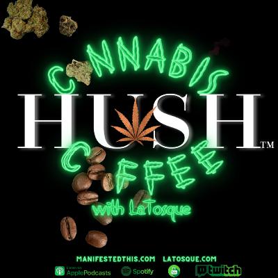 Cannabis and Coffee with LaTosque feat Hush Chicago Cannabis and Coffee with LaTosque feat Hush Chicago