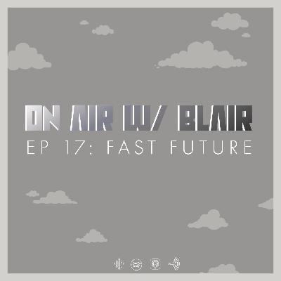 EP 17: Fast Future
