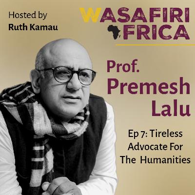 Tireless Advocate for the Humanities with Premesh Lalu