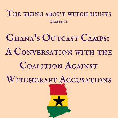 Ghana's Outcast Camps: A Conversation with the Coalition Against Witchcraft Accusations