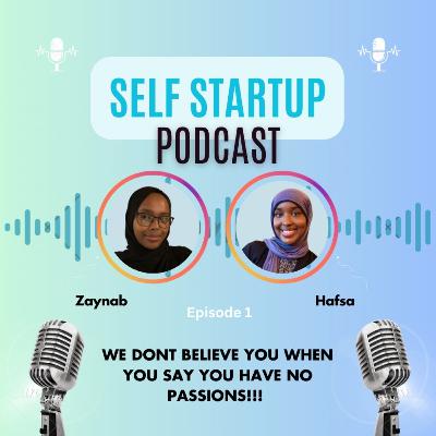 Episode 1: We DON’T believe you when you say you have no passions!
