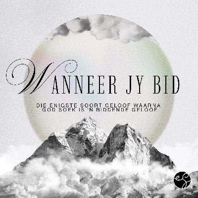 Wanneer jy Bid... Soos Jesus Wanneer jy Bid... Soos Jesus