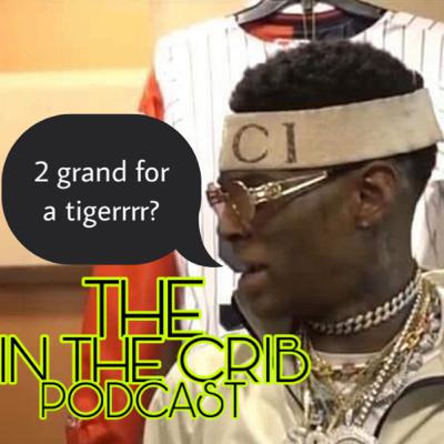 EP 2: 2 grand for a Tigerrrr? EP 2: 2 grand for a Tigerrrr?